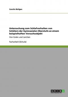Untersuchung zum Schlafverhalten von Schülern der Gymnasialen Oberstufe an einem beispielhaften Versuchsobjekt