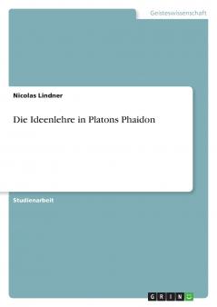 Die Ideenlehre in Platons Phaidon