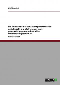 Die Wirksamkeit technischer Systemtheorien nach Ropohl und Wolffgramm in der gegenwärtigen postindustriellen Informationsgesellschaft
