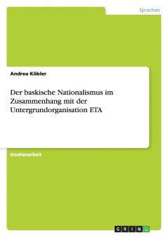 Der baskische Nationalismus im Zusammenhang mit der Untergrundorganisation ETA
