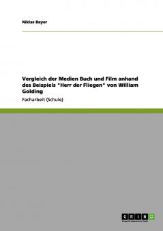 Vergleich der Medien Buch und Film anhand des Beispiels Herr der Fliegen von William Golding