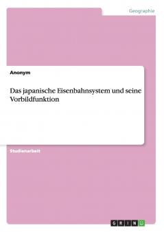 Das japanische Eisenbahnsystem und seine Vorbildfunktion