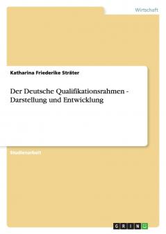 Der Deutsche Qualifikationsrahmen - Darstellung und Entwicklung