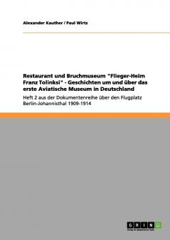 Restaurant und Bruchmuseum Flieger-Heim Franz Tolinksi - Geschichten um und über das erste Aviatische Museum in Deutschland
