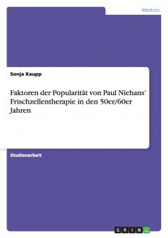 Faktoren der Popularität von Paul Niehans' Frischzellentherapie in den 50er/60er Jahren
