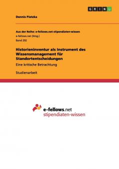 Historieninventur als Instrument des Wissensmanagement für Standortentscheidungen