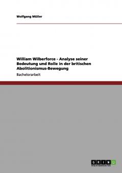 William Wilberforce - Analyse seiner Bedeutung und Rolle in der britischen Abolitionismus-Bewegung