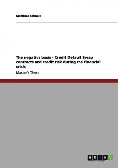 The negative basis - Credit Default Swap contracts and credit risk during the financial crisis