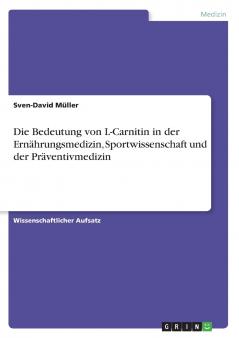 Die Bedeutung von L-Carnitin in der Ernährungsmedizin Sportwissenschaft und der Präventivmedizin