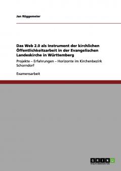 Das Web 2.0 als Instrument der kirchlichen Öffentlichkeitsarbeit in der Evangelischen Landeskirche in Württemberg