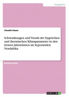 Schwankungen und Trends der hygrischen und thermischen Klimaparameter in den letzten Jahrzehnten im hyperariden Nordafrika