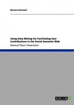 Using Data Mining for Facilitating User Contributions in the Social Semantic Web