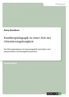 Familienp��dagogik in einer Zeit der Orientierungslosigkeit