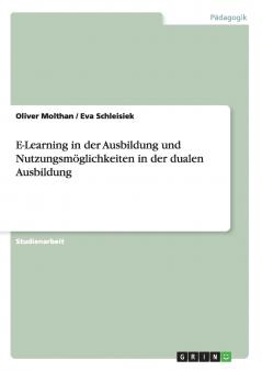 E-Learning in der Ausbildung und Nutzungsmöglichkeiten in der dualen Ausbildung