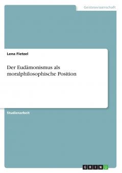 Der Eud��monismus als moralphilosophische Position