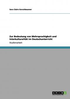 Zur Bedeutung von Mehrsprachigkeit und Interkulturalität im Deutschunterricht