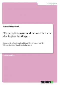 Wirtschaftsstruktur und Industriebetriebe der Region Reutlingen