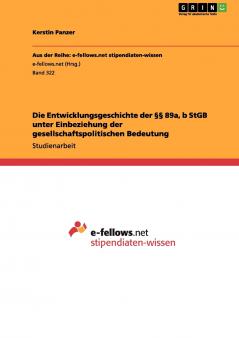 Die Entwicklungsgeschichte der §§ 89a b StGB unter Einbeziehung der gesellschaftspolitischen Bedeutung