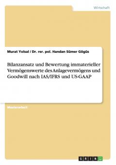 Bilanzansatz und Bewertung immaterieller Vermögenswerte des Anlagevermögens und Goodwill nach IAS/IFRS und US-GAAP