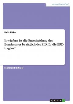 Inwiefern ist die Entscheidung des Bundesrates bezüglich der PID für die BRD tragbar?