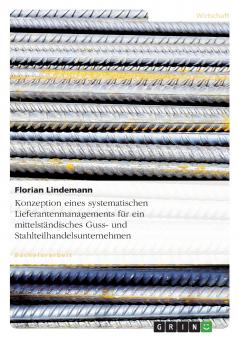 Konzeption eines systematischen Lieferantenmanagements für ein mittelständisches Guss- und Stahlteilhandelsunternehmen