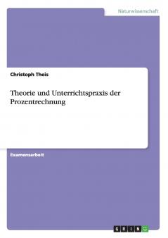 Theorie und Unterrichtspraxis der Prozentrechnung