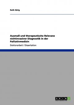 Ausmaß und therapeutische Relevanz nichtinvasiver Diagnostik in der Palliativmedizin