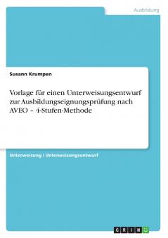Vorlage für einen Unterweisungsentwurf zur Ausbildungseignungsprüfung nach AVEO - 4-Stufen-Methode
