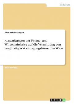 Auswirkungen der Finanz- und Wirtschaftskrise auf die Vermittlung von langfristigen Veranlagungsformen in Wien