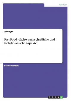 Fast-Food - fachwissenschaftliche und fachdidaktische Aspekte