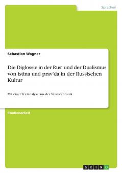 Die Diglossie in der Rus' und der Dualismus von istina und prav'da in der Russischen Kultur