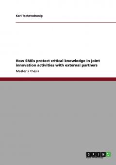 How SMEs protect critical knowledge in joint innovation activities with external partners