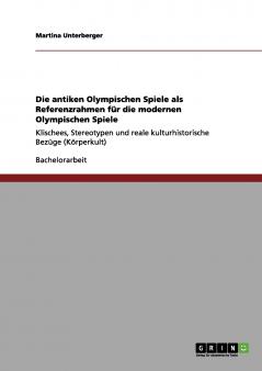 Die antiken Olympischen Spiele als Referenzrahmen für die modernen Olympischen Spiele