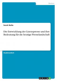 Die Entwicklung der Lizenzpresse und ihre Bedeutung für die heutige Presselandschaft