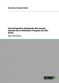 Une Perspective Analysante des œuvres choisies de la Littérature française du XXe Siècle