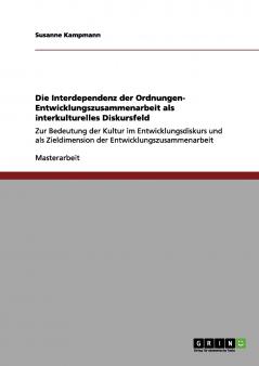 Die Interdependenz der Ordnungen- Entwicklungszusammenarbeit als interkulturelles Diskursfeld