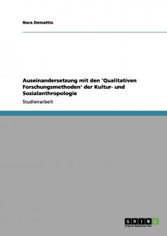 Auseinandersetzung  mit den 'Qualitativen Forschungsmethoden' der Kultur- und Sozialanthropologie