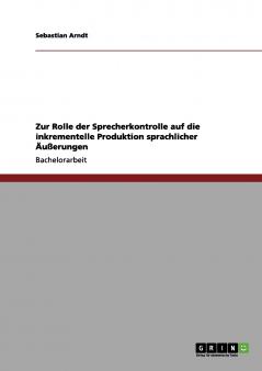 Zur Rolle der Sprecherkontrolle auf die inkrementelle Produktion sprachlicher ��u��erungen