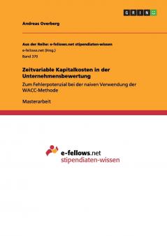 Zeitvariable Kapitalkosten in der Unternehmensbewertung