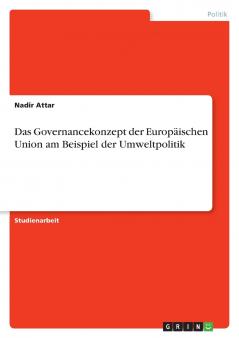 Das Governancekonzept der Europäischen Union am Beispiel der Umweltpolitik