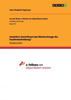 Inwiefern beeinflusst das Markenimage die Kaufentscheidung?