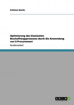 Optimierung des klassischen Beschaffungsprozesses durch die Anwendung von E-Procurement