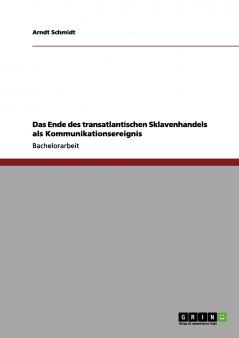 Das Ende des transatlantischen Sklavenhandels als Kommunikationsereignis