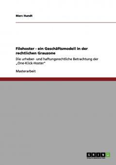 Filehoster - ein Geschäftsmodell in der rechtlichen Grauzone