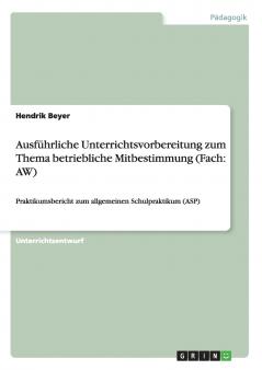 Ausführliche Unterrichtsvorbereitung zum Thema betriebliche Mitbestimmung (Fach