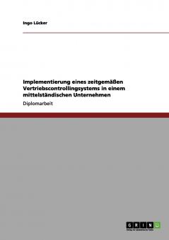 Implementierung eines zeitgemäßen Vertriebscontrollingsystems in einem mittelständischen Unternehmen