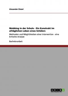 Mobbing in der Schule - Ein Konstrukt im alltäglichen Leben eines Schülers