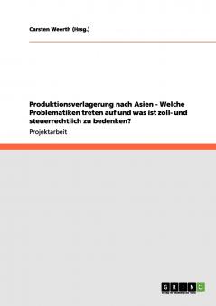 Produktionsverlagerung nach Asien - Welche Problematiken treten auf und was ist zoll- und steuerrechtlich zu bedenken?