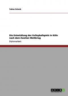 Die Entwicklung des Volleyballspiels in Köln nach dem Zweiten Weltkrieg