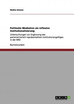 Politische Mediation als reflexive Institutionalisierung